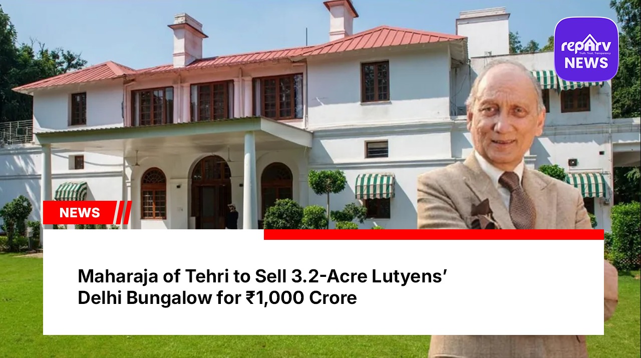Maharaja of Tehri to Sell 3.2-Acre Lutyens’ Delhi Bungalow for ₹1,000 Crore